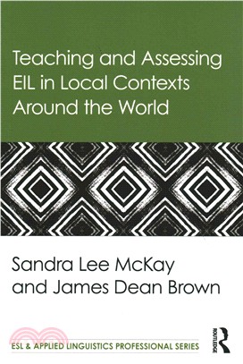 Teaching and Assessing EIL in Local Contexts Around the World