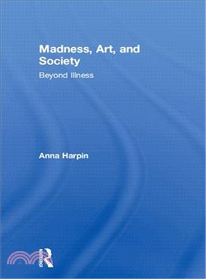 Madness, Art, and Society ― Beyond Illness