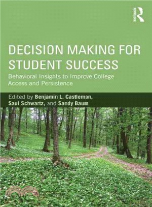 Decision Making for Student Success ─ Behavioral Insights to Improve College Access and Persistance