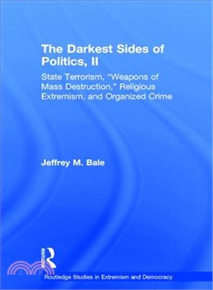 The Darkest Sides of Politics, II ─ State Terrorism, "Weapons of Mass Destruction," Religious Extremism, and Organized Crime