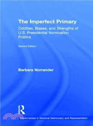 The Imperfect Primary ─ Oddities, Biases, and Strengths of U.S. Presidential Nomination Politics