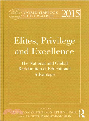 World Yearbook of Education 2015 ─ Elites, Privilege and Excellence: The National and Global Redefinition of Advantage