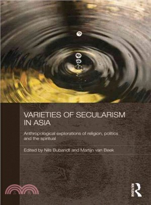 Varieties of Secularism in Asia ─ Anthropological Explorations of Religion, Politics and the Spiritual