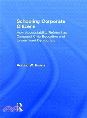 Schooling Corporate Citizens ─ How Accountability Reform Has Damanged Civic Education and Undermined Democracy