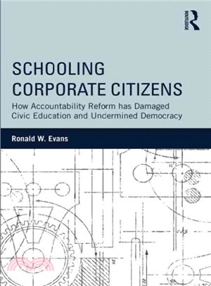 Schooling Corporate Citizens ─ How Accountability Reform Has Damanged Civic Education and Undermined Democracy