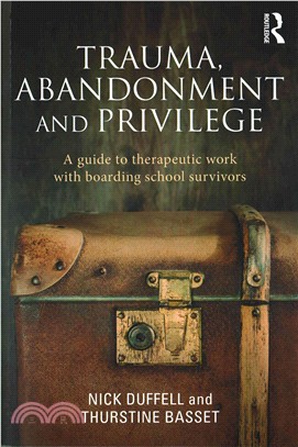 Trauma, Abandonment and Privilege ─ A Guide to Therapeutic Work With Boarding School Survivors