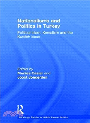 Nationalisms and Politics in Turkey ― Political Islam, Kemalism and the Kurdish Issue