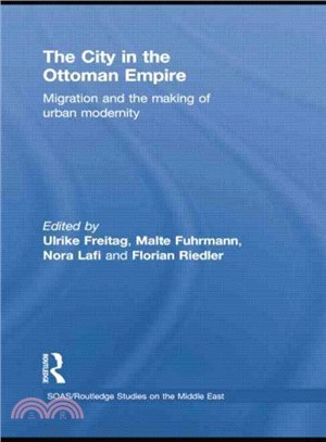 The City in the Ottoman Empire ─ Migration and the Making of Urban Modernity
