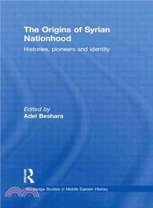 The Origins of Syrian Nationhood ─ Histories, Pioneers and Identity