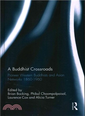 A Buddhist Crossroads ─ Pioneer Western Buddhists and Asian Networks 1860-1960