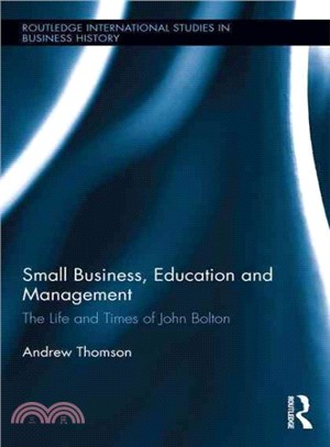 Small Business, Education, and Management ─ The Life and Times of John Bolton