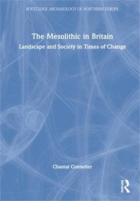 The Mesolithic in Britain ― Landscape and Society in Times of Change