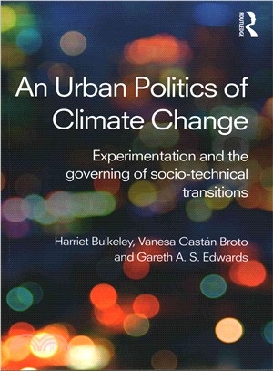 An Urban Politics of Climate Change ─ Experimentation and the Governing of Socio-Technical Transitions