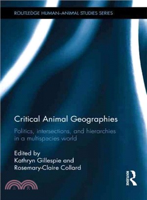 Critical Animal Geographies ─ Politics, Intersections, and Hierarchies in a Multispecies World