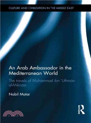 An Arab Ambassador in the Mediterranean World ― Muhammad Ibn Othman Al-miknasi