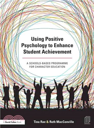 Using Positive Psychology to Enhance Student Achievement ─ A Schools-Based Programme for Character Education