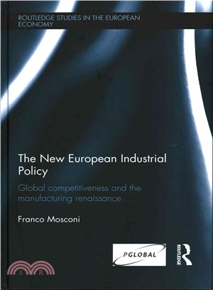 The New European Industrial Policy ─ Global Competitiveness and the Manufacturing Renaissance