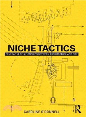 Niche Tactics ─ Generative Relationships Between Architecture and Site