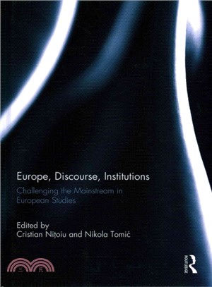 Europe, Discourse, and Institutions ― Challenging the Mainstream in European Studies