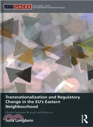 Transnationalization and Regulatory Change in the EU's Eastern Neighbourhood ─ Ukraine Between Brussels and Moscow