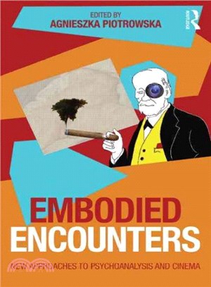 Embodied Encounters ─ New approaches to psychoanalysis and cinema