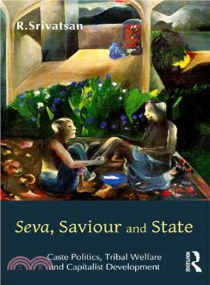 Seva, Saviour and State ― Caste Politics, Tribal Welfare and Capitalist Development