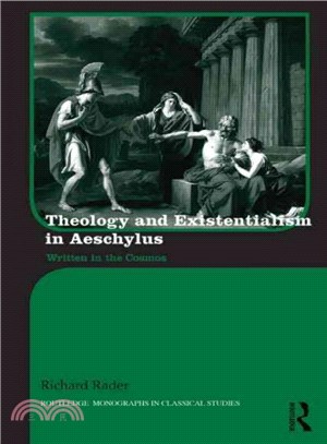Theology and Existentialism <em>in</em> Aeschylus ─ Written <em>in</em> the Cosmos