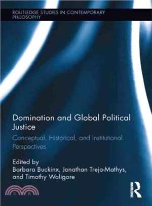 Domination and Global Political Justice ─ Conceptual, Historical and Institutional Perspectives