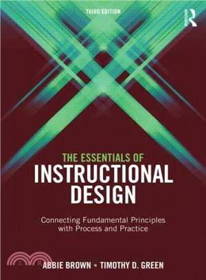 The Essentials of Instructional Design ─ Connecting Fundamental Principles With Process and Practice