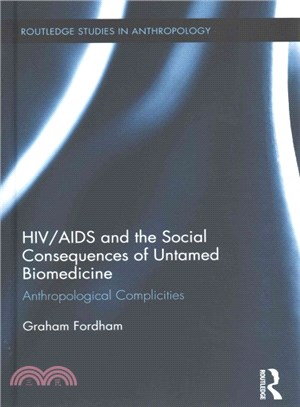 HIV/AIDS and the Social Consequences of Untamed Biomedicine ― Anthropological Complicities