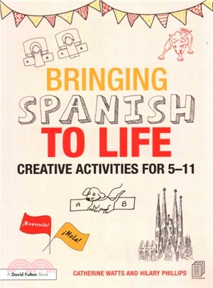 Bringing Spanish to Life ─ Creative Activities for 5-11