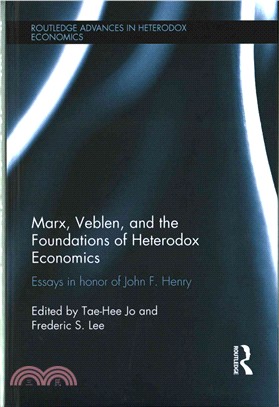 Marx, Veblen, and the Foundations of Heterodox Economics ─ Essays in Honor of John F. Henry