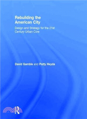 Rebuilding the American City ─ Design and Strategy for the 21st Century Urban Core