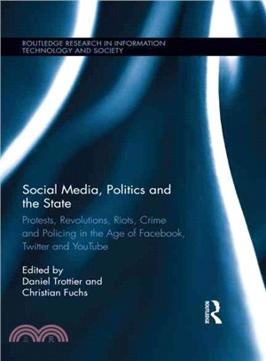 Social Media, Politics and the State ─ Protests, Revolutions, Riots, Crime and Policing in the Age of Facebook, Twitter and Youtube