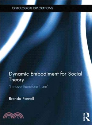 Dynamic Embodiment for Social Theory ─ I Move Therefore I Am