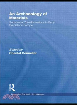 An Archaeology of Materials ─ Substantial Transformations in Early Prehistoric Europe