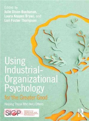 Using Industrial-Organizational Psychology for the Greater Good ─ Helping Those Who Help Others