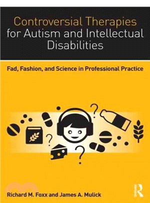 Controversial Therapies for Autism and Intellectual Disabilities ─ Fad, Fashion, and Science in Professional Practice