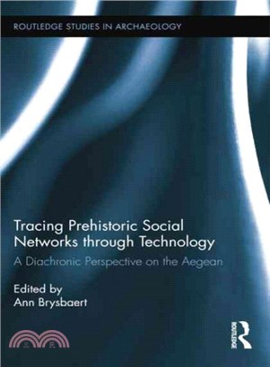 Tracing Prehistoric Social Networks Through Technology ─ A Diachronic Perspective on the Aegean