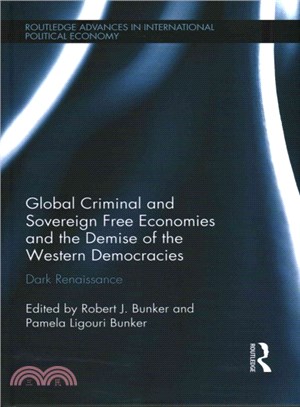 Global Criminal and Sovereign Free Economies and the Demise of the Western Democracies ─ Dark Renaissance