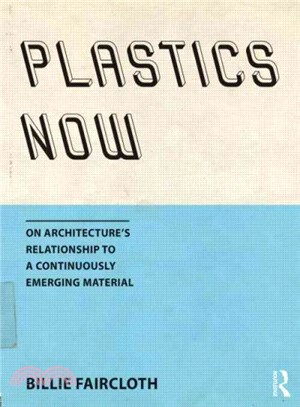 Plastics Now ─ On Architecture's Relationship to a Continuously Emerging Material