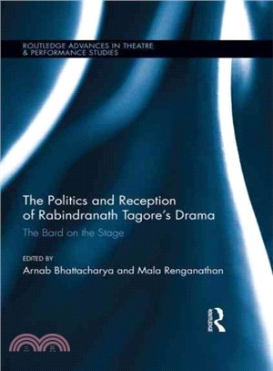 The Politics and Reception of Rabindranath Tagore Drama ─ The Bard on the Stage