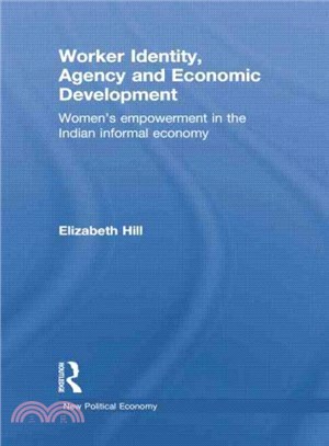 Worker Identity, Agency and Economic Development ─ Women's Empowerment in the Indian Informal Economy