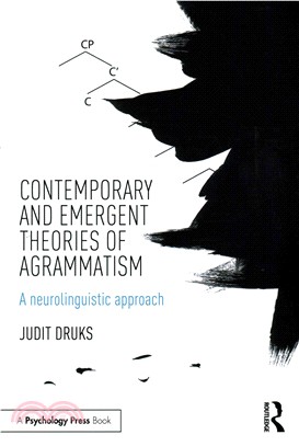 Contemporary and Emergent Theories of Agrammatism ─ A Neurolinguistic Approach