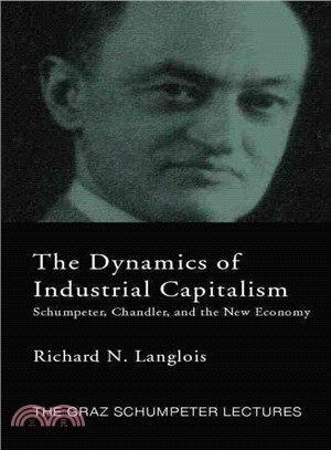 The Dynamics of Industrial Capitalism ─ Schumpeter, Chandler, and the New Economy