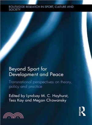 Beyond Sport for Development and Peace ─ Transnational Perspectives on Theory, Policy and Practice