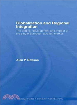 Globalization and Regional Integration ― The Origins, Development and Impact of the Single European Aviation Market