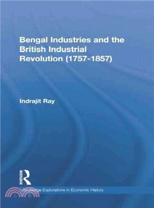 Bengal Industries and the British Industrial Revolution 1757-1857