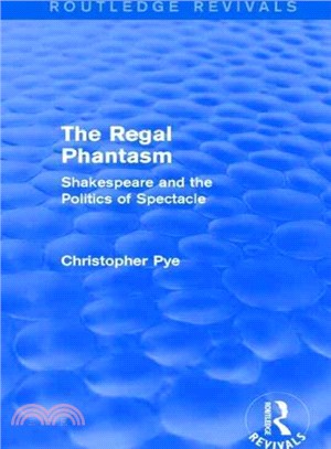 The Regal Phantasm ─ Shakespeare and the Politics of Spectacle