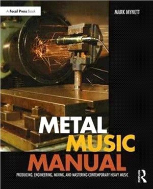 Metal Music Manual ─ Producing, Engineering, Mixing, and Mastering Contemporary Heavy Music